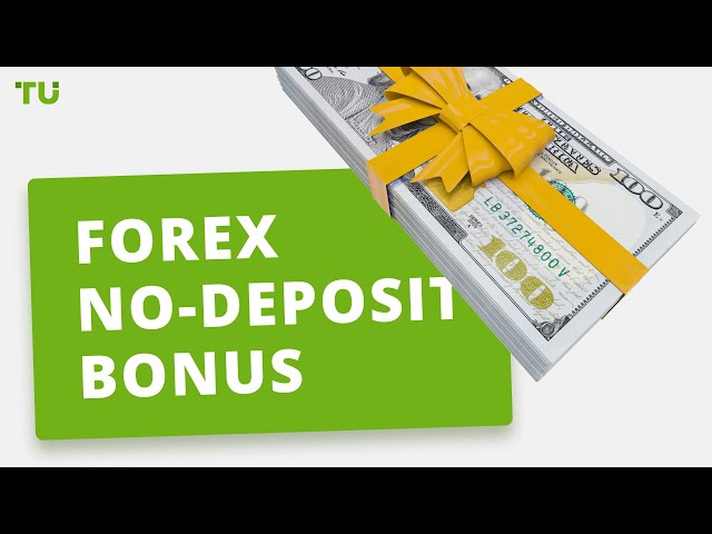 Forex No-Deposit Bonus - Get Real Money for Free