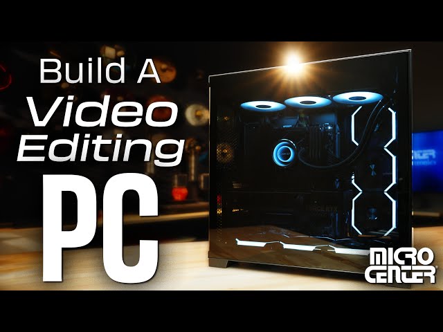 How To Build a PC : Building a MEGA Video Editing PC