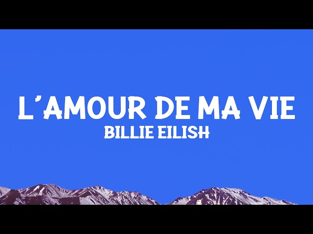 @BillieEilish - L’AMOUR DE MA VIE (Lyrics)
