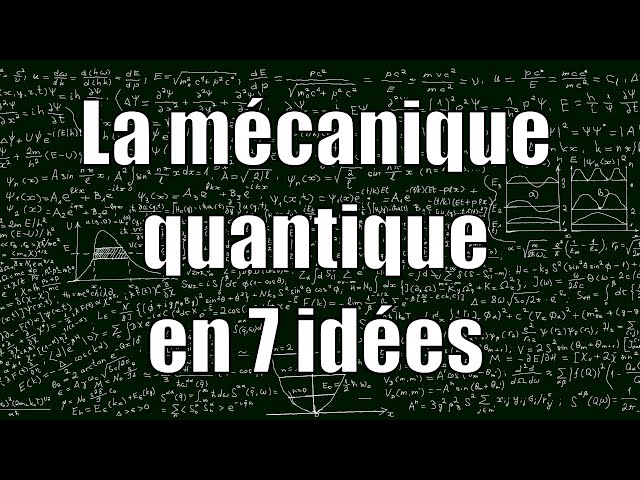 Quantum mechanics in 7 Ideas - unexpected sciences # 16