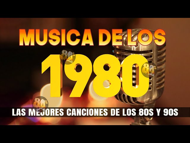 Las Mejores Canciones De Los 80 y 90 - Clasicos De Los 1980 En Ingles - Music Greatest Hits 80s