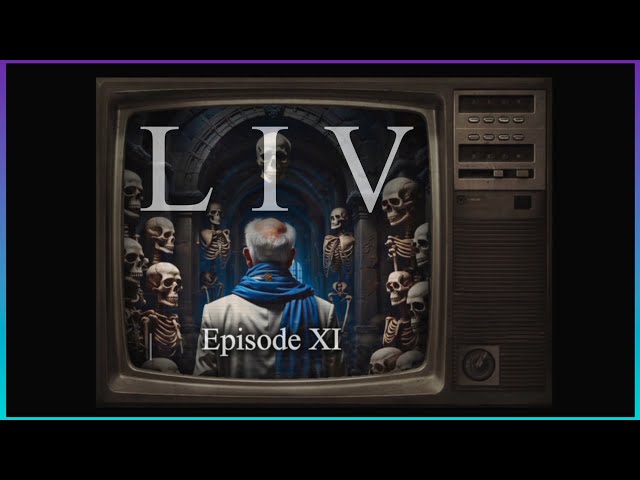 LIV series Episode XI