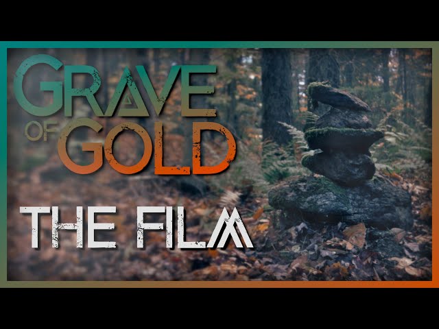 Grave of Gold | The Film