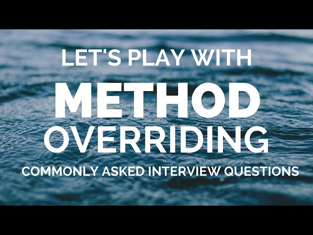 Method Overriding in Java | Interview questions related to Method Overriding