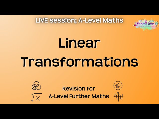 Linear Transformations - A-Level Further Maths | Live Revision Session