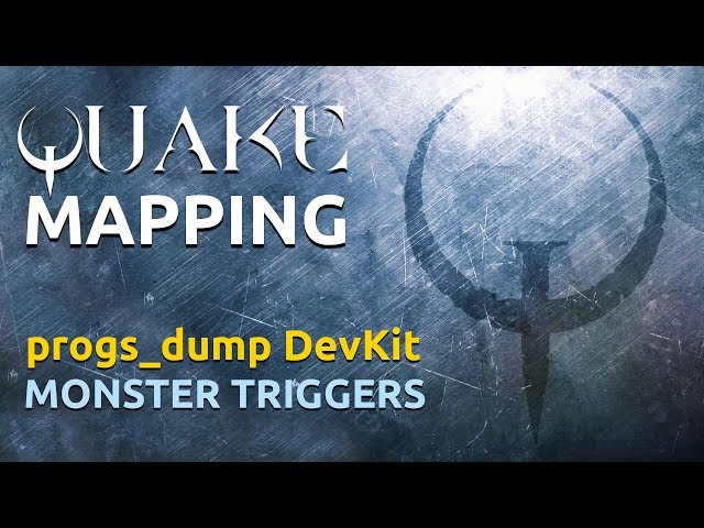 Quake Mapping progs_dump devkit monster triggers