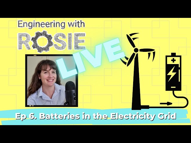 Batteries in the Electricity Grid | Engineering with Rosie Live Episode 6