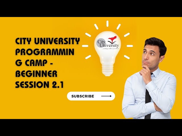 Beginner Session 2.1 - City University Programming Camp