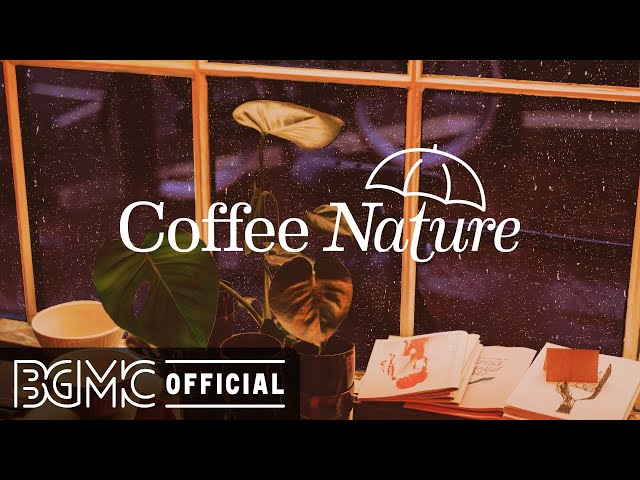 Coffee Nature: Rainy Night Coffee Shop Music Ambience - Relaxing Cafe Jazz Music for Sleep
