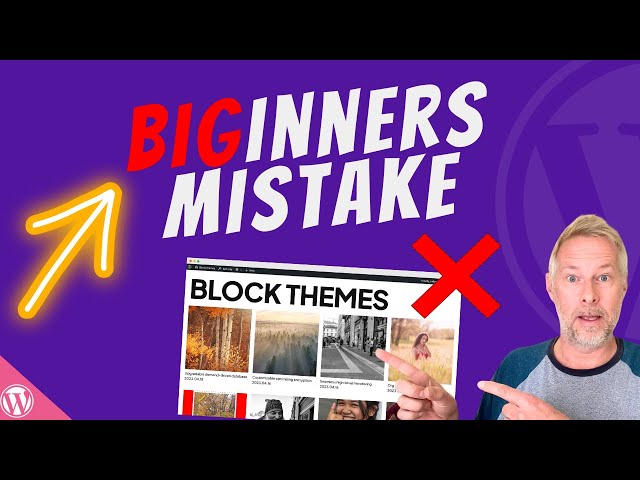 WordPress Block Themes: Don't make this BEGINNERS mistake!