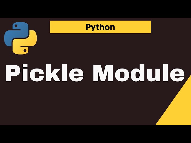 Pickle Module in Python | Pickle Module | Python