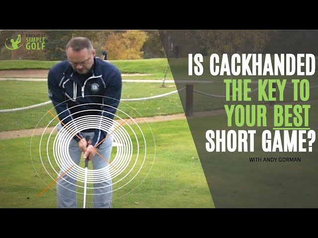 Golf | Is Cackhanded The Key To Your Best Short Game?