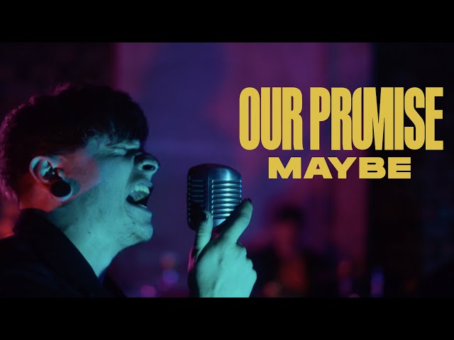 OUR PROMISE - Maybe (Official Video)