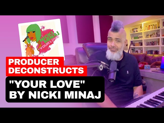 Music Producer Deconstructs "Your Love" by Nicki Minaj