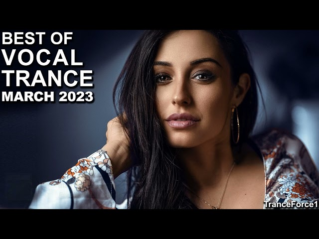 BEST OF VOCAL TRANCE MIX (March 2023) | TranceForce1