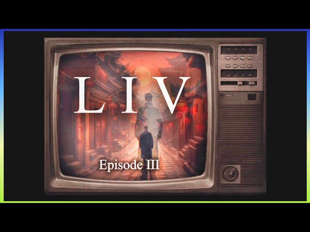 LIV series Episode III