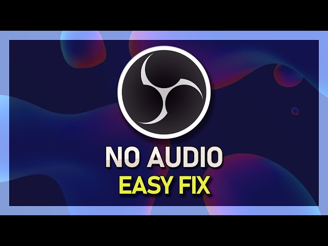 How To Fix No Audio in OBS Studio