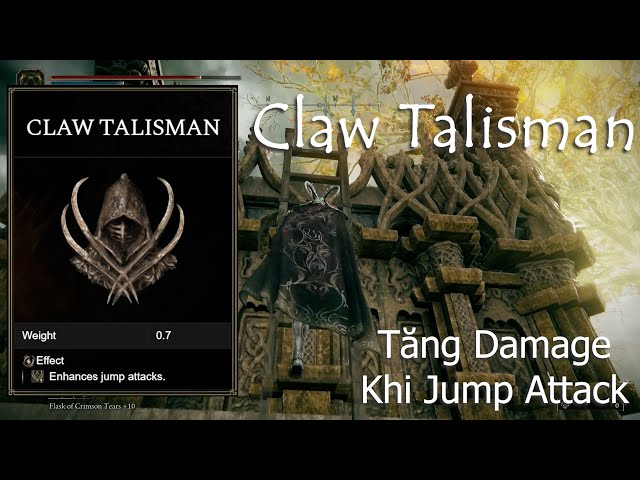 Hướng Dẫn Cách Lấy Claw Talisman - Tăng Damage Đáng Kể Khi Nhảy Jump Attack [Elden Ring]