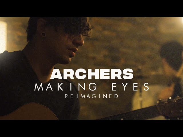 ARCHERS - Making Eyes (Reimagined) ft. Dakota Alvarez