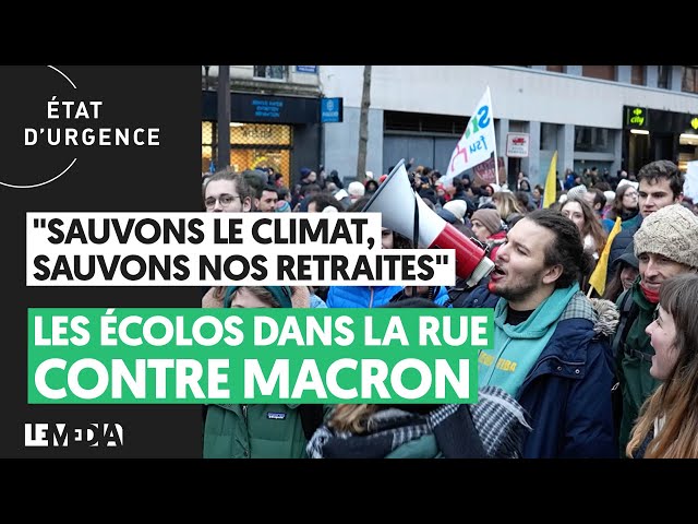"SAUVONS LE CLIMAT, SAUVONS NOS RETRAITES" : LES ÉCOLOS DANS LA RUE CONTRE MACRON