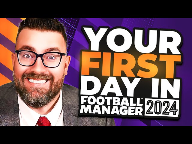 Your FIRST DAY in FM24 | Football Manager 2024 Tutorial Guide