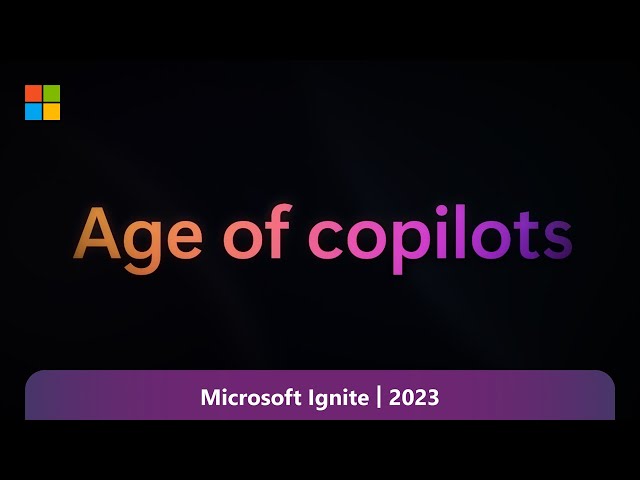 Age of Copilots: Satya Nadella at Microsoft Ignite 2023
