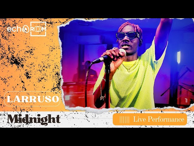Larruso - Midnight | Echooroom Live Performance