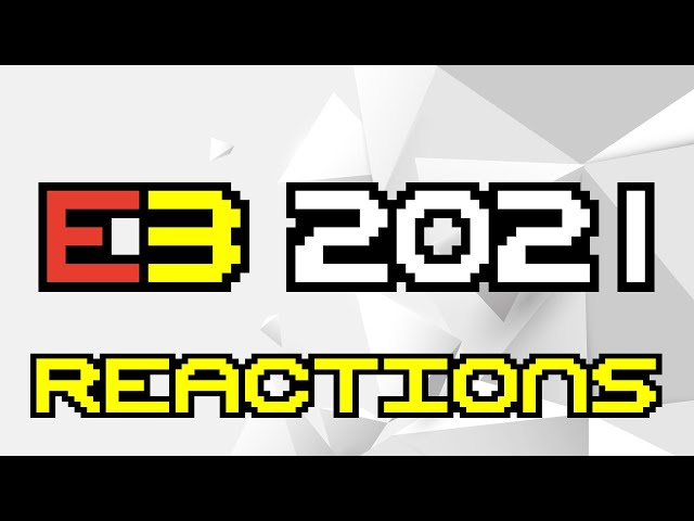 E3 2021 Recap & Reactions