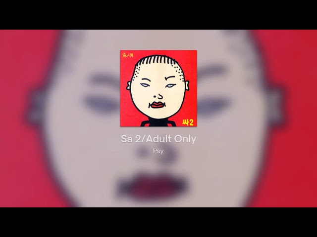 [FULL ALBUM] - Psy - Sa 2/Adult Only