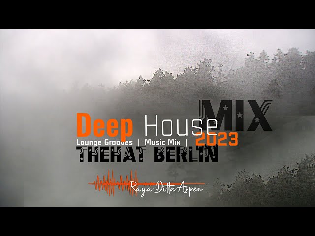 Deep House – Lounge Grooves Music 2023 – THEHAT BERLIN Mix *HD
