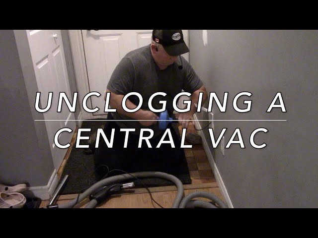 Unclogging A Central Vac
