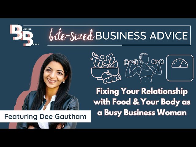 Fixing Your Relationship with Food & Your Body as a Busy Business Woman