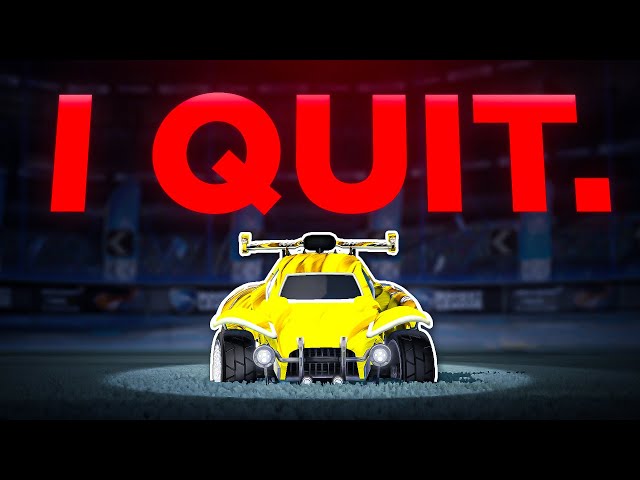 Why I'm Quitting Rocket League...