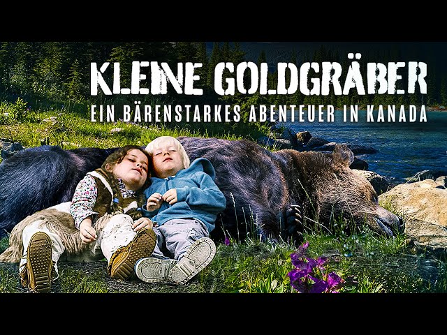Kleine Goldgräber Ein bärenstarkes Abenteuer in Kanada (ABENTEUER, FAMILIENFILM, SPIELFILM)