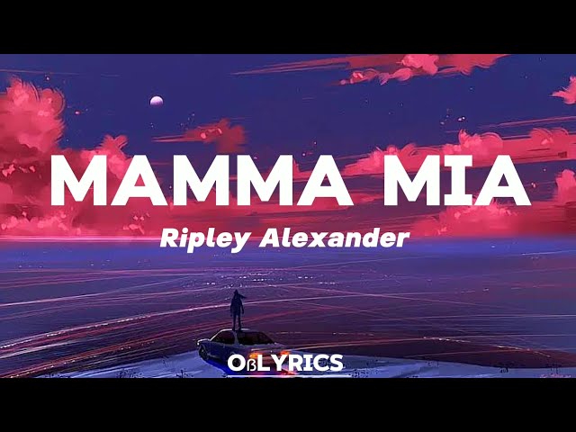 Mamma Mia - Ripley Alexander |version (lyrics)