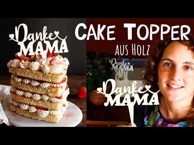 Holz schneiden mit dem Cricut Maker Plotter - Cake Topper selber machen zum Muttertag