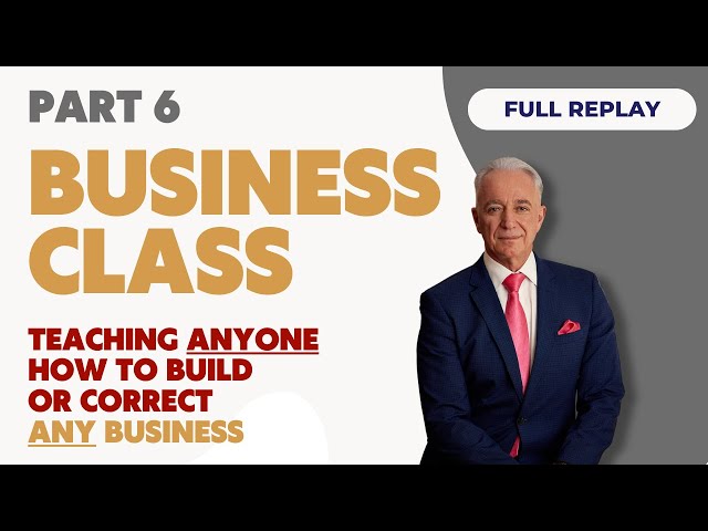 Business Class Part 6 (Full Webinar) | May 17, 2024