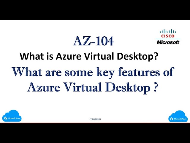 AZ-104 :- What is Azure Virtual Desktop ?  What are some key features of Azure Virtual Desktop ?