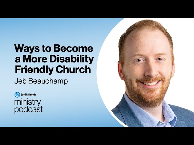 Jeb Beauchamp | Ways to Become a More Disability Friendly Church | S5:E23
