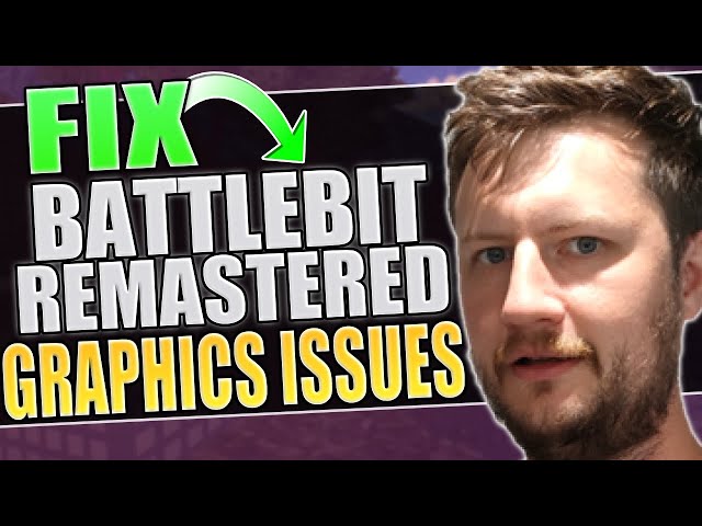 Fix BattleBit Remastered Graphics Issues