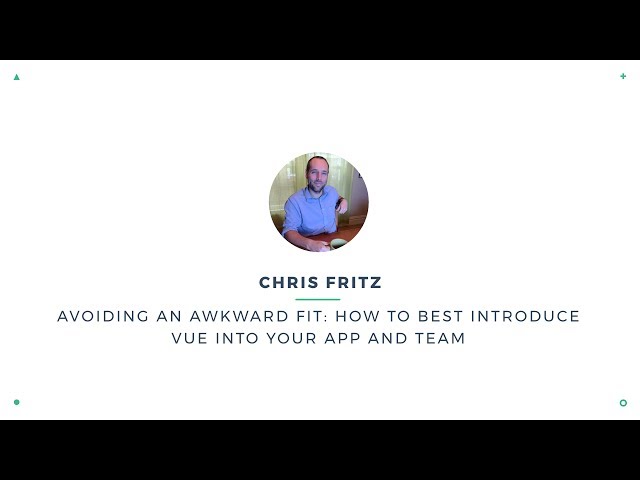 Chris Fritz - How to introduce Vue into your app and team | VueConf 2017
