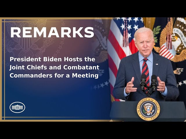 President Biden Hosts the Joint Chiefs and Combatant Commanders for a Meeting