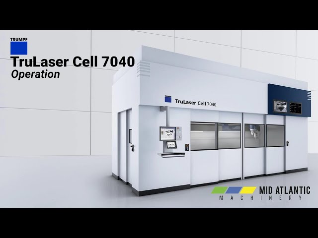TRUMPF TruLaser Cell 7040: Operation | Mid Atlantic Machinery