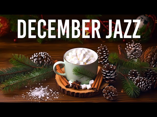 December Jazz - Relaxing Winter Jazz Cafe Music & Smooth Jazz Background Music for Positive New Day