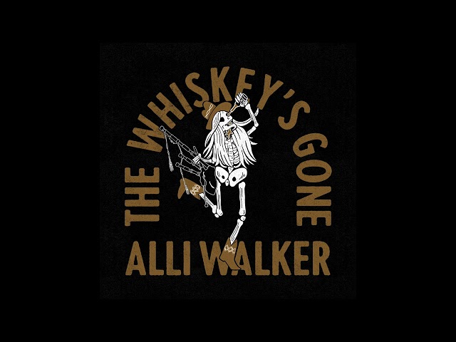 Alli Walker - The Whiskey's Gone (Audio Only)