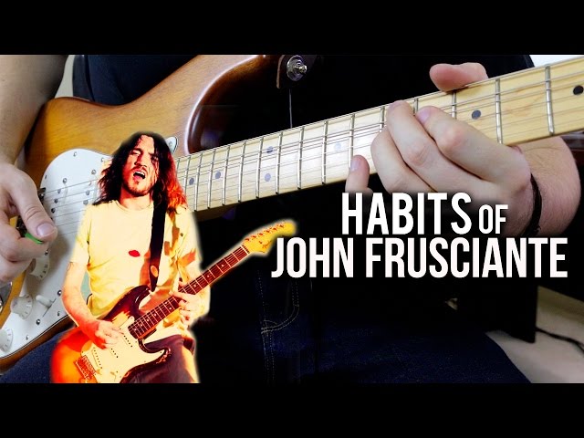 Guitar Habits of John Frusciante
