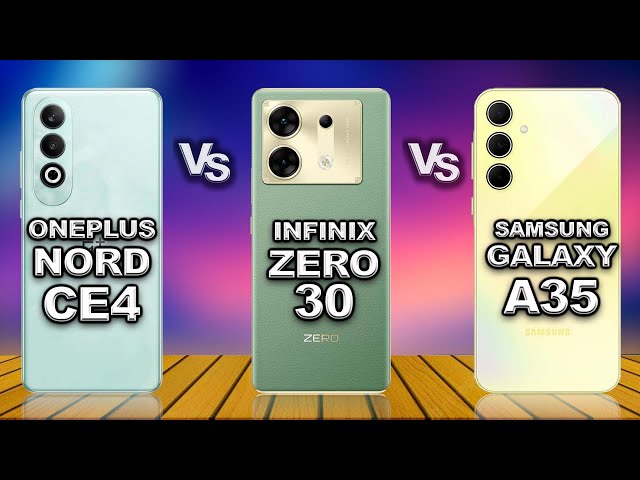 OnePlus Nord CE 4  vs Infinix Zero 30 vs Samsung Galaxy A35
