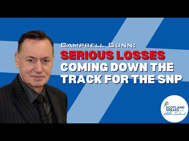"SERIOUS losses coming down the track" for the SNP - Campbell Gunn