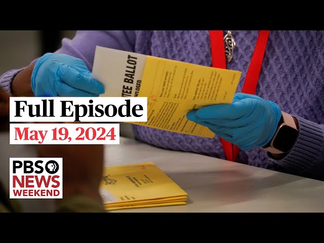 PBS News Weekend full episode, May 19, 2024