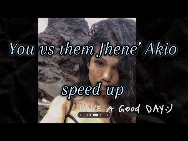 Jhene’ Akio~ You vs them speed up💞